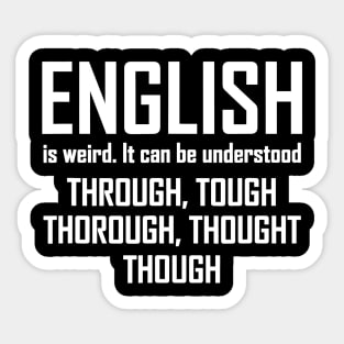 English Is Weird Hilarious English Teacher Language Sticker